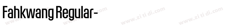 Fahkwang Regular字体转换 Fahkwang Regular字体转换